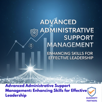 Advanced Administrative Support Management: Enhancing Skills for Effective Leadership
