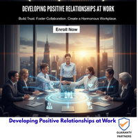 Developing Positive Relationships at Work