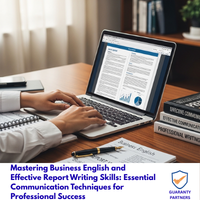 Mastering Business English and Effective Report Writing Skills: Essential Communication Techniques for Professional Success