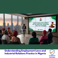 Understanding Employment Laws and Industrial Relations Practice in Nigeria