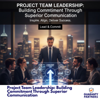 Project Team Leadership: Building Commitment Through Superior Communication