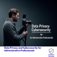 Data Privacy and Cybersecurity for Administrative Professionals Data Privacy and Cybersecurity for Administrative Professionals