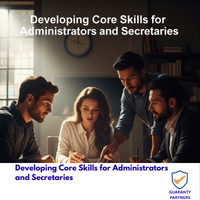 Developing Core Skills for Administrators and Secretaries Developing Core Skills for Administrators and Secretaries