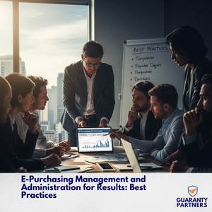 E-Purchasing Management and Administration for Results: Best Practices