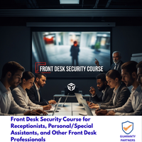 Front Desk Security Course for Receptionists, Personal/Special Assistants, and Other Front Desk Professionals