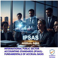 INTERNATIONAL PUBLIC SECTOR ACCOUNTING STANDARDS (IPSAS) FUNDAMENTALS OF ACCRUAL BASIS INTERNATIONAL PUBLIC SECTOR ACCOUNTING STANDARDS (IPSAS): FUNDAMENTALS OF ACCRUAL BASIS