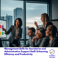 Management Skills for Secretaries and Administrative Support Staff: Enhancing Efficiency and Productivity