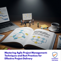 Mastering Agile Project Management: Techniques and Best Practices for Effective Project Delivery