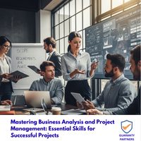 Mastering Business Analysis and Project Management: Essential Skills for Successful Projects