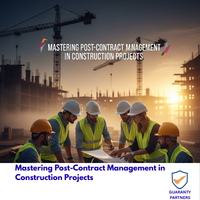 Mastering Post-Contract Management in Construction Projects Mastering Post-Contract Management in Construction Projects