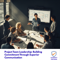 Project Team Leadership: Building Commitment Through Superior Communication